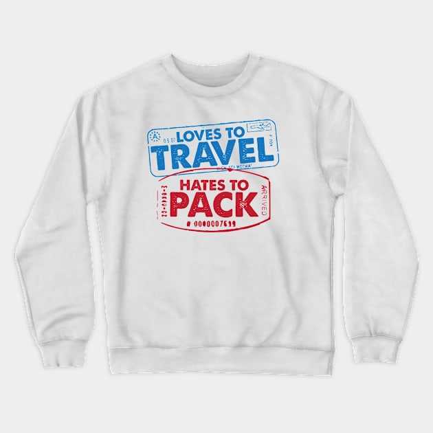 Loves To Travel. Hates To Pack. Crewneck Sweatshirt by BRAVOMAXXX